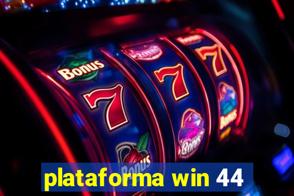 plataforma win 44